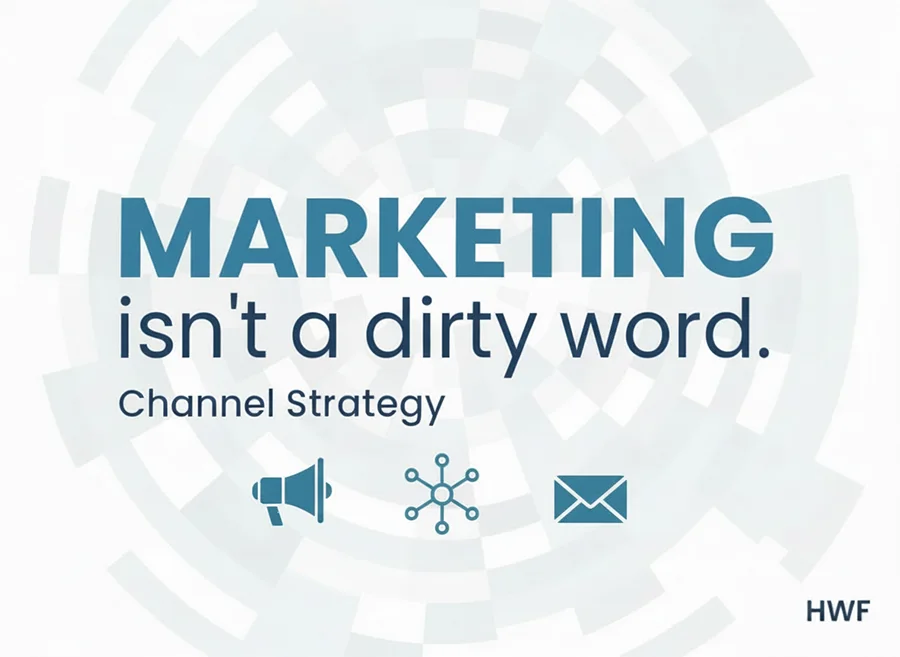 Marketing isn't a dirty word channel strategy blog