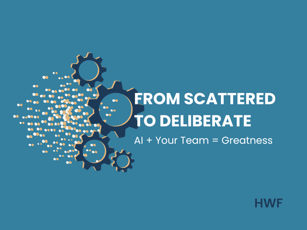scattered dots that lead to gears with the words "from scattered to deliberate. AI + your team = greatness."